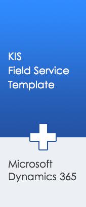 図：「KIS Field Service Template」+「Microsoft Dynamics 365」